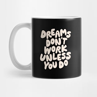 Dreams Don't Work Unless You Do Black and White Mug